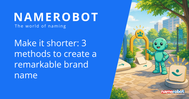 Make it shorter: 3 methods to create a remarkable brand name Social image for the NameRobot article about turning long brand names into shorter memorable names.
