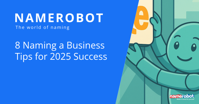 Namero places a sign with orange lettering on a glass surface. The text “8 Naming a Business Tips for 2025 Success” introduces practical advice for successful business naming in 2025 – presented by NameRobot.