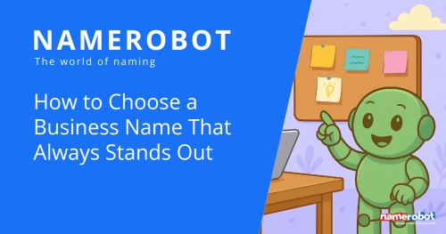 A Namero robot points to a sign with a glowing lightbulb, while the left side of the image contains blue text reading: “How to Pick a Good Business Name That Sticks With Customers.” The composition blends friendly design with informative branding content.