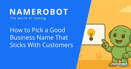 A Namero robot points to a sign with a glowing lightbulb, while the left side of the image contains blue text reading: “How to Pick a Good Business Name That Sticks With Customers.” The composition blends friendly design with informative branding content.