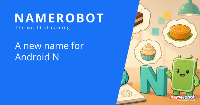 A new name for Android N NameRobot social share graphic about naming Android N, showing Namero, the Android N and several sweets as naming ideas.